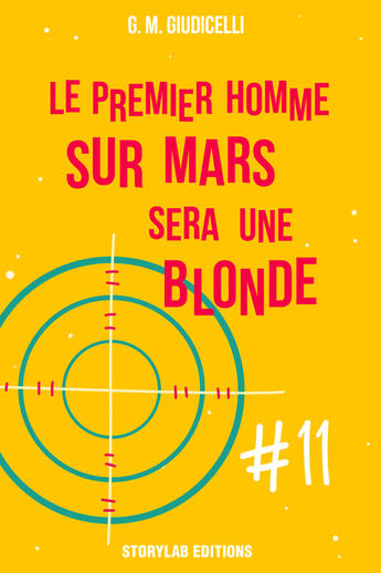 Couverture du livre « Le premier homme sur Mars sera une blonde t.11 » de G. M. Giudicelli aux éditions Storylab