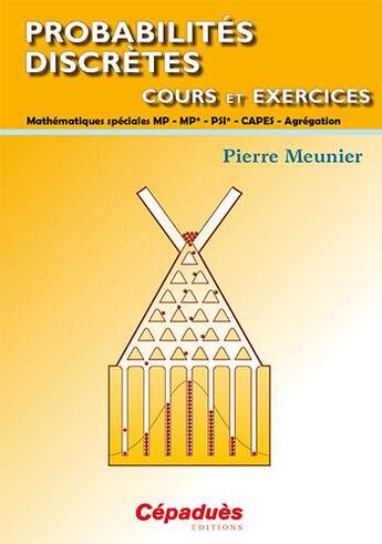 Couverture du livre « Probabilités discrètes ; cours et exercices » de Pierre Meunier aux éditions Cepadues