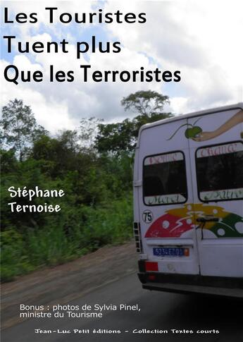 Couverture du livre « Les touristes tuent plus que les terroristes » de Stephane Ternoise aux éditions Jean-luc Petit Editions