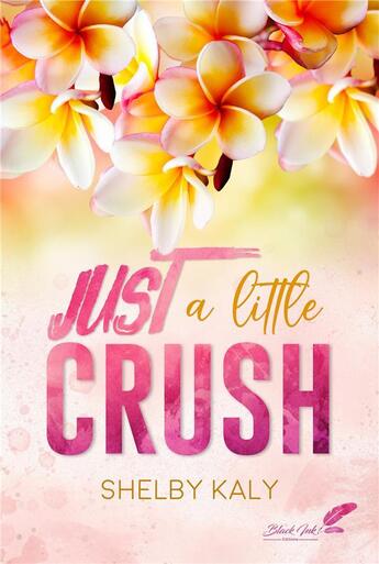 Couverture du livre « Just a little crush » de Kaly Shelby aux éditions Black Ink