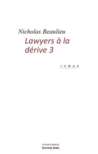 Couverture du livre « Lawyers à la dérive Tome 3 : dans les coulisses de sciences po » de Nicholas Beaulieu aux éditions Editions Maia