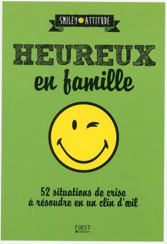 Couverture du livre « Heureux en famille ; 52 situations de crise à résoudre en un clin d'oeil » de Jessica Cymerman aux éditions First