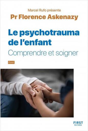 Couverture du livre « Le psychotrauma de l'enfant : comprendre et soigner » de Florence Askenazy aux éditions First