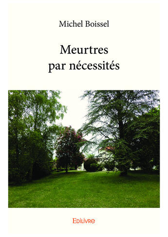 Couverture du livre « Meurtres par nécessités » de Michel Boissel aux éditions Editions Edilivre