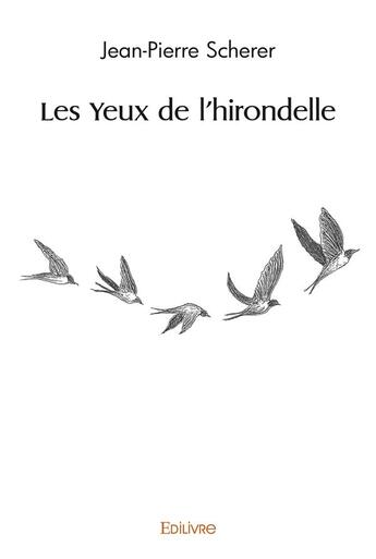 Couverture du livre « Les yeux de l'hirondelle » de Jean-Pierre Scherer aux éditions Edilivre