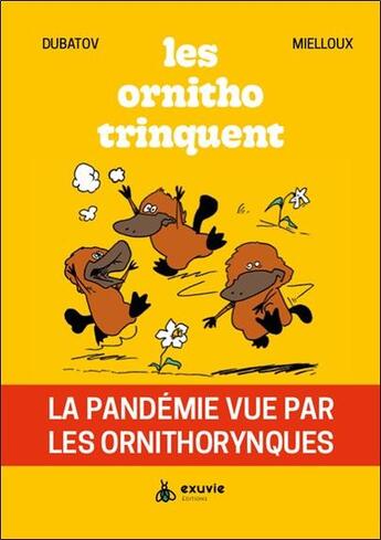 Couverture du livre « Les ornitho trinquent : La pandémie vue par les ornithorynques » de Dubatov et Mielloux aux éditions Exuvie