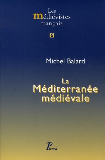 Couverture du livre « La méditerranée médiévale » de Michel Balard aux éditions Picard