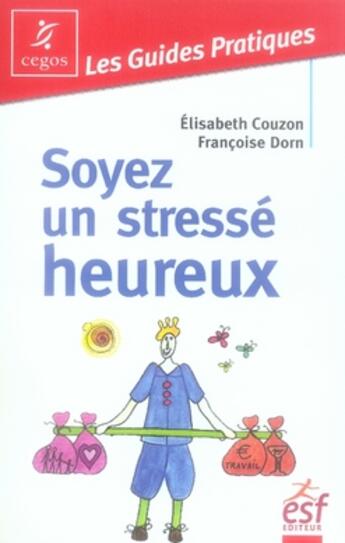 Couverture du livre « Soyez un stressé heureux » de Couzon/Dorn aux éditions Esf Prisma