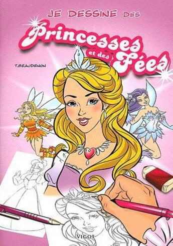 Couverture du livre « Je dessine des princesses et des fées » de Thiery Beaudenon aux éditions Vigot