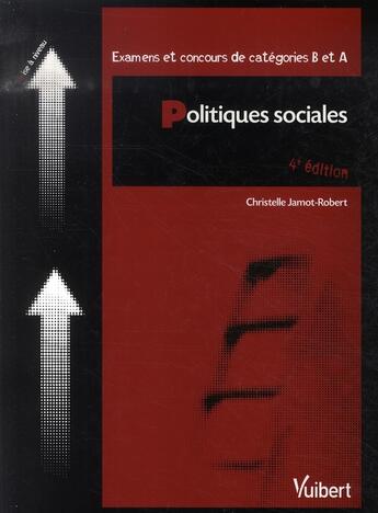 Couverture du livre « Politiques sociales aux concours administratifs ; catégories b et a » de Christelle Jamot-Robert aux éditions Vuibert