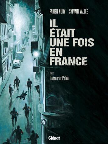 Couverture du livre « Il était une fois en France Tome 3 : honneur et police » de Fabien Nury et Delf et Sylvain Vallee aux éditions Glenat