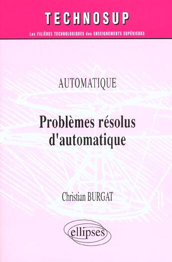 Couverture du livre « Problemes resolus d'automatique - niveau b » de Burgat Christian aux éditions Ellipses