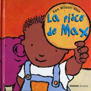 Couverture du livre « La pièce de Max » de Ken Wilson-Max aux éditions Mango