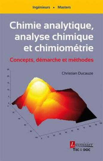 Couverture du livre « Chimie analytique, analyse chimique et chimiométrie ; concepts, démarche et méthodes » de Christian Ducauze aux éditions Tec Et Doc