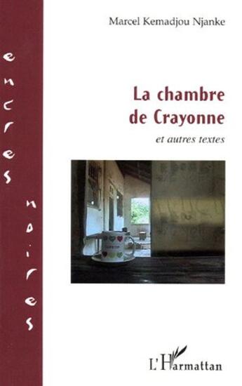 Couverture du livre « La chambre de crayonne et autres textes » de Marcel Kemadjou-Njanke aux éditions L'harmattan