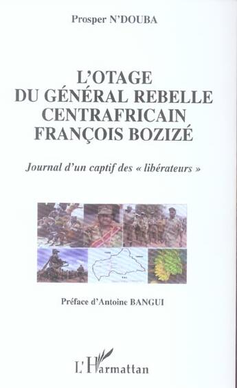 Couverture du livre « L'otage du general rebelle centrafricain francois bozize - journal d'un captif des 