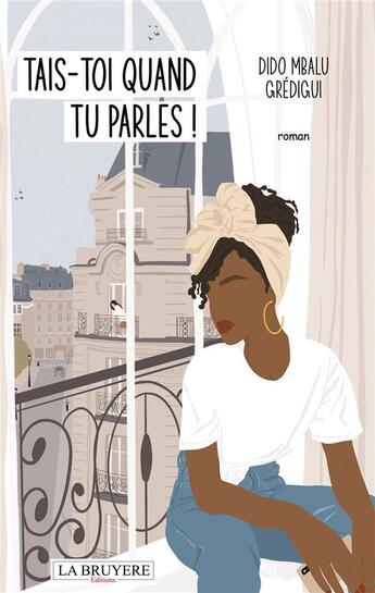 Couverture du livre « Tais-toi quand tu parles ! » de Dido Mbalu Gredigui aux éditions La Bruyere