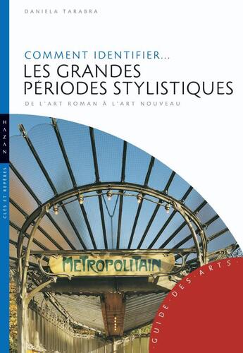 Couverture du livre « Comment identifier les grandes périodes stylistiques ; de l'Art roman à l'Art nouveau » de Daniela Tarabra aux éditions Hazan