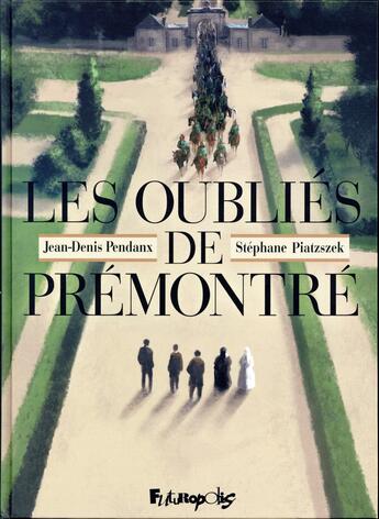 Couverture du livre « Les oubliés de Prémontré » de Jean-Denis Pendanx et Stephane Piatzszek aux éditions Futuropolis