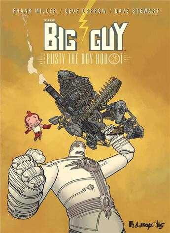 Couverture du livre « The big guy and Rusty the boy robot » de Dave Stewart et Geof Darrow et Frank Miller aux éditions Futuropolis