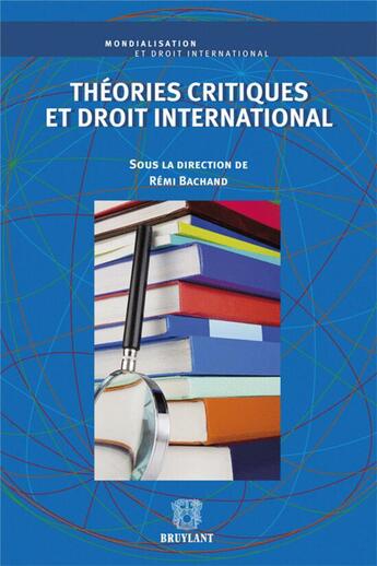 Couverture du livre « Théories critiques et droit international » de  aux éditions Bruylant