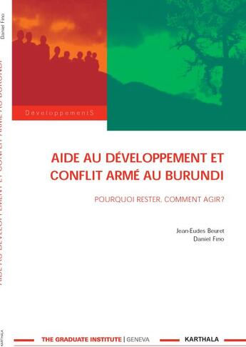 Couverture du livre « Aide au développement et conflit armé au Burundi ; pourquoi rester, comment agir ? » de Jean-Eudes Beuret aux éditions Karthala