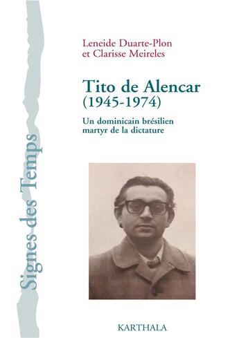 Couverture du livre « Tito de Alencar. un dominicain martyr de la dictature brésilienne » de Leneide Duarte-Plon et Clarisse Meireles aux éditions Karthala