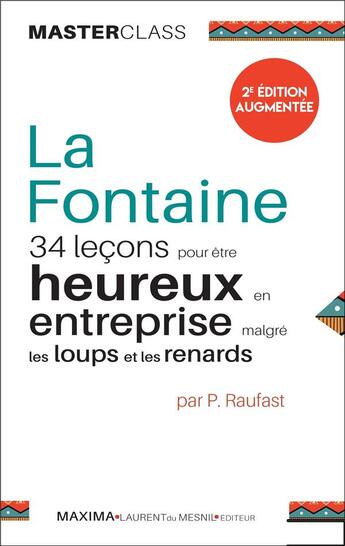 Couverture du livre « La Fontaine ; 34 leçons pour être heureux en entreprise malgré les loups et les renards » de Pierre Raufast aux éditions Maxima