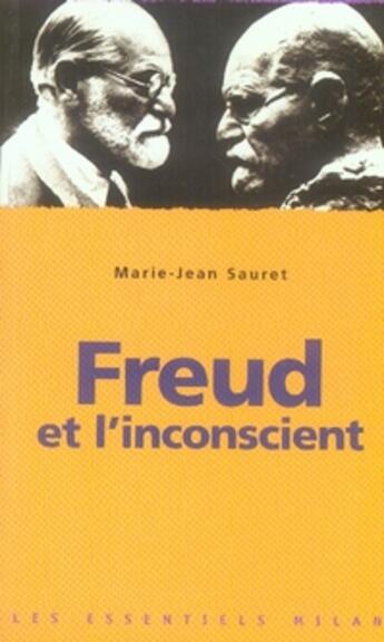 Couverture du livre « Freud et l'inconscient » de Sauret-M-J aux éditions Milan