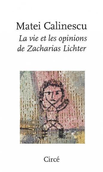 Couverture du livre « La vie et les opinions de Zacharias Lichter » de Matei Calinescu aux éditions Circe