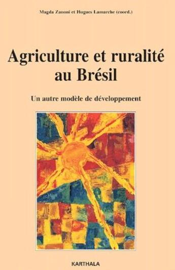 Couverture du livre « Agriculture et ruralité au Brésil ; un autre modèle de développement » de Hugues Lamarche aux éditions Karthala