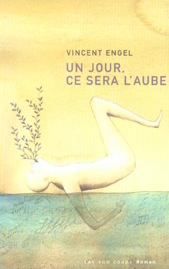 Couverture du livre « Un jour, ce sera l'aube » de Vincent Engel aux éditions 400 Coups