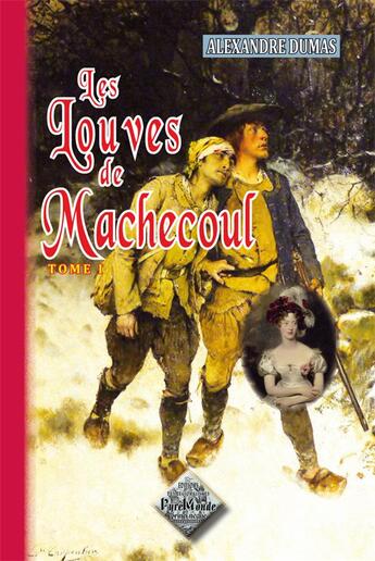 Couverture du livre « Les louves de Machecoul Tome 1 » de Alexandre Dumas aux éditions Editions Des Regionalismes