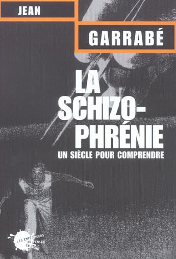 Couverture du livre « La schizophrenie » de Jean Garrabe aux éditions Empecheurs De Penser En Rond