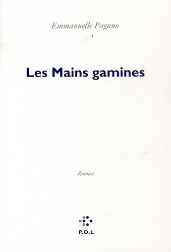 Couverture du livre « Les mains gamines » de Emmanuelle Pagano aux éditions P.o.l