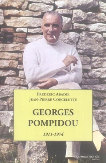 Couverture du livre « Georges Pompidou (1911-1974) » de Frederic Abadie et Jean-Pierre Corcelet aux éditions Nouveau Monde