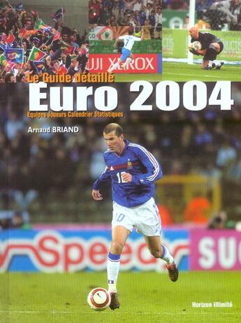 Couverture du livre « Euro 2004 - le guide detaille » de Arnaud Briand aux éditions Horizon Illimite