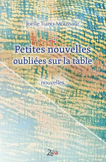 Couverture du livre « Petites nouvelles oubliées sur la table » de Joelle Tiano-Moussafir aux éditions Zinedi