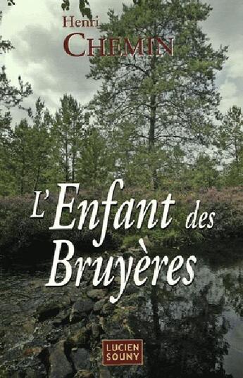 Couverture du livre « Enfant des bruyeres (l') » de Henri Chemin aux éditions Lucien Souny