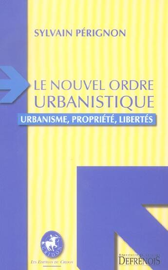 Couverture du livre « Le nouvel ordre urbanistique - urbanisme, propriete, libertes » de Perignon S. aux éditions Defrenois