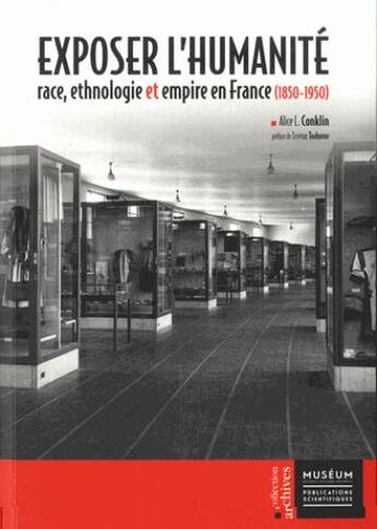 Couverture du livre « Exposer l'humanité ; race, ethnologie et empire en France (1850-1950) » de Alice Conklin aux éditions Mnhn