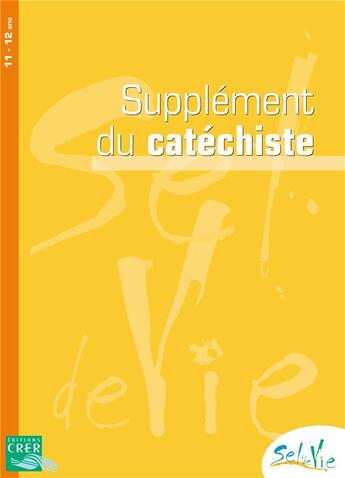 Couverture du livre « Sel De Vie - 11/13 Ans - Supplement Catechiste Tome 1 Et 2 » de Sdc Province Rennes aux éditions Crer