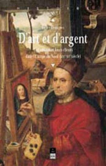 Couverture du livre « D'art et d'argent ; les artistes et leurs clients dans l'Europe du nord (XIV-XVe siècle) » de Pur aux éditions Pu De Rennes