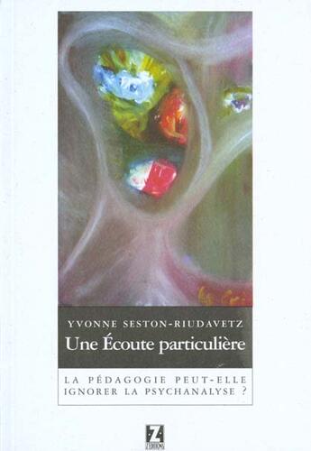 Couverture du livre « Une ecoute particuliere » de Yvonne Seston aux éditions Z'editions