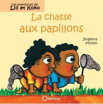 Couverture du livre « Les aventures de Lili et Koko ; la chasse aux papillons » de Jorgelina Militon aux éditions Orphie