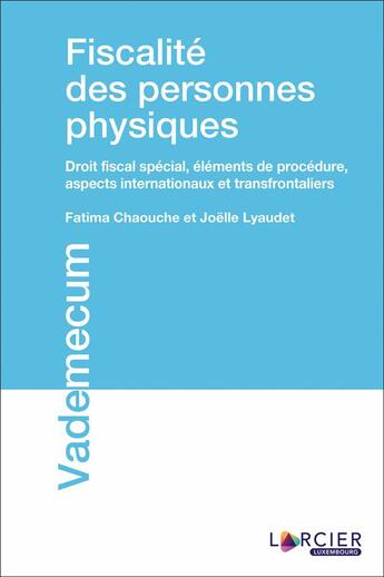 Couverture du livre « Fiscalité des personnes physiques » de Fatima Chaouche et Joelle Lyaudet aux éditions Larcier Luxembourg