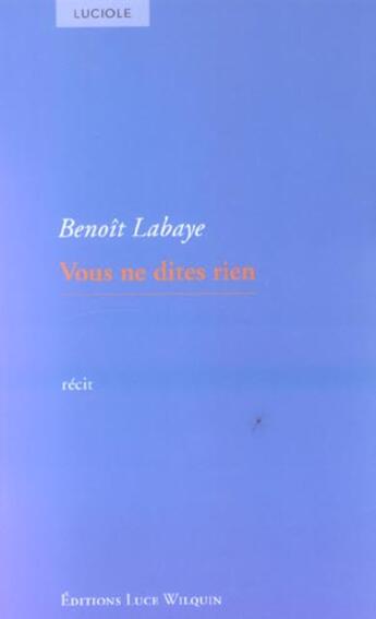 Couverture du livre « Vous ne dites rien » de Benoit Labaye aux éditions Luce Wilquin