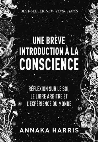 Couverture du livre « Une brève introduction à la conscience : réflexion sur le soi, le libre-arbitre et l'expérience du monde » de Annaka Harris aux éditions Quanto