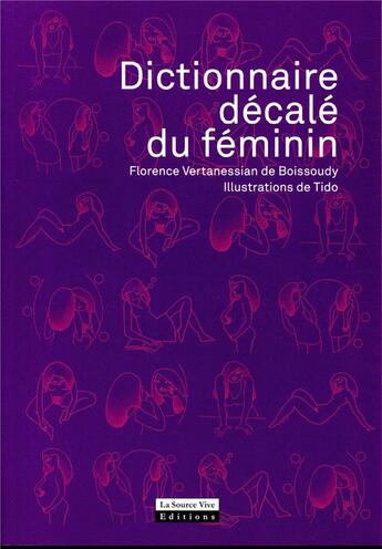 Couverture du livre « Dictionnaire décalé du féminin » de Florence Vertanessian De Boissoudy et Tido aux éditions La Source Vive