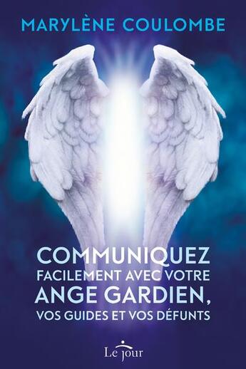 Couverture du livre « Communiquez facilement avec votre ange gardien » de Marylene Coulombe aux éditions Le Jour